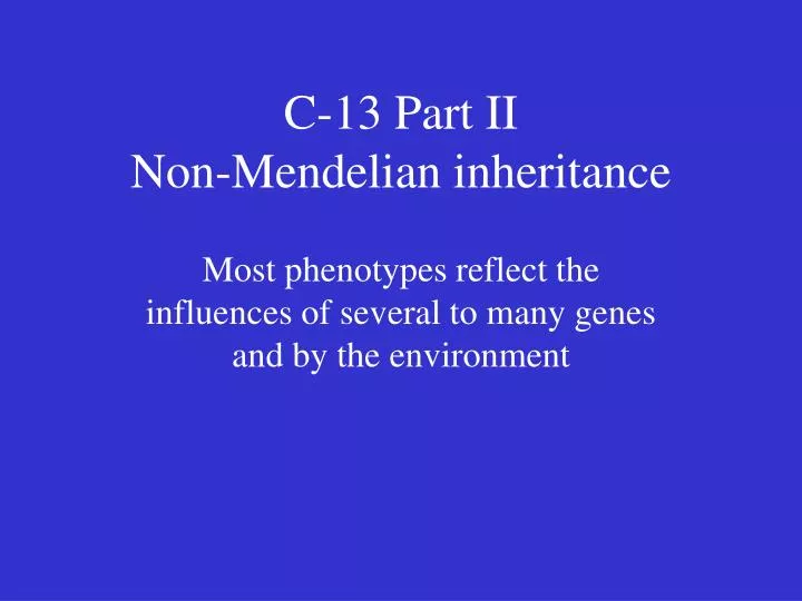 c 13 part ii non mendelian inheritance