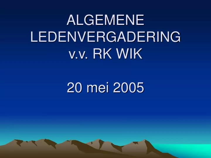 algemene ledenvergadering v v rk wik 20 mei 2005