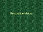Restoration History - slide 1