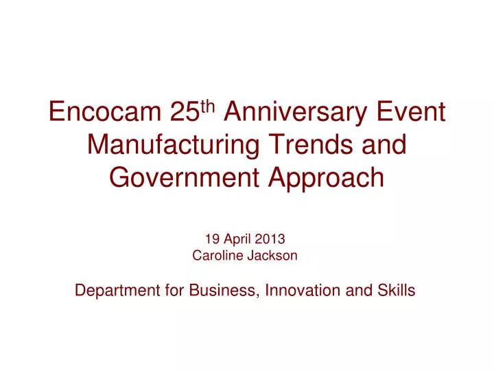 encocam 25 th anniversary event manufacturing trends and government approach