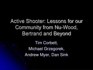 Active Shooter: Lessons for our Community from Nu-Wood, Bertrand and Beyond
