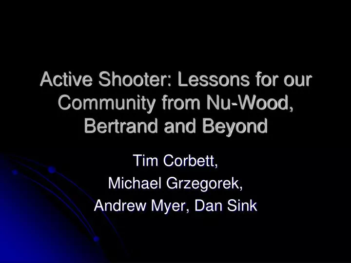 active shooter lessons for our community from nu wood bertrand and beyond
