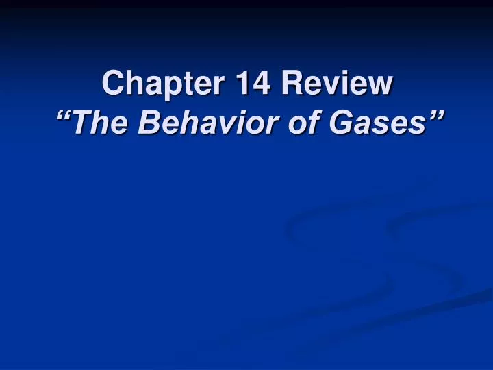 chapter 14 review the behavior of gases