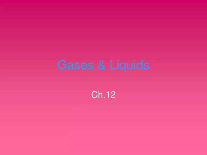 gases liquids