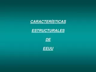caracter sticas estructurales de eeuu