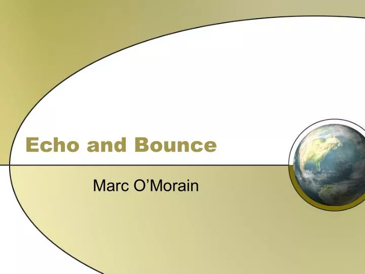 echo and bounce