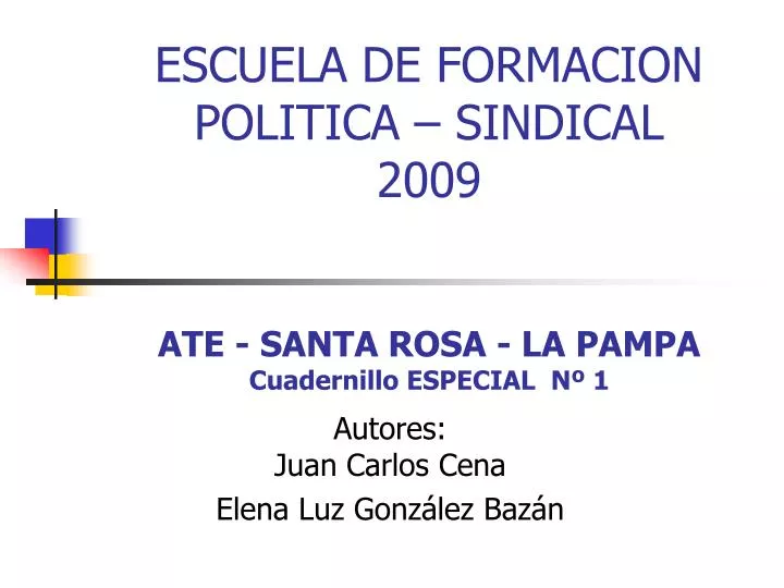 escuela de formacion politica sindical 2009 ate santa rosa la pampa cuadernillo especial n 1