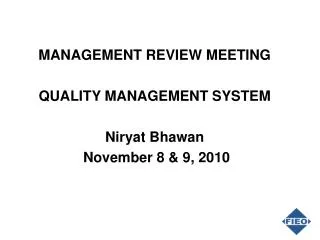 MANAGEMENT REVIEW MEETING QUALITY MANAGEMENT SYSTEM Niryat Bhawan November 8 &amp; 9, 2010