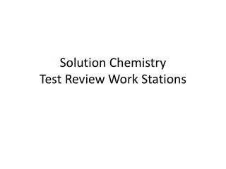 Solution Chemistry Test Review Work Stations