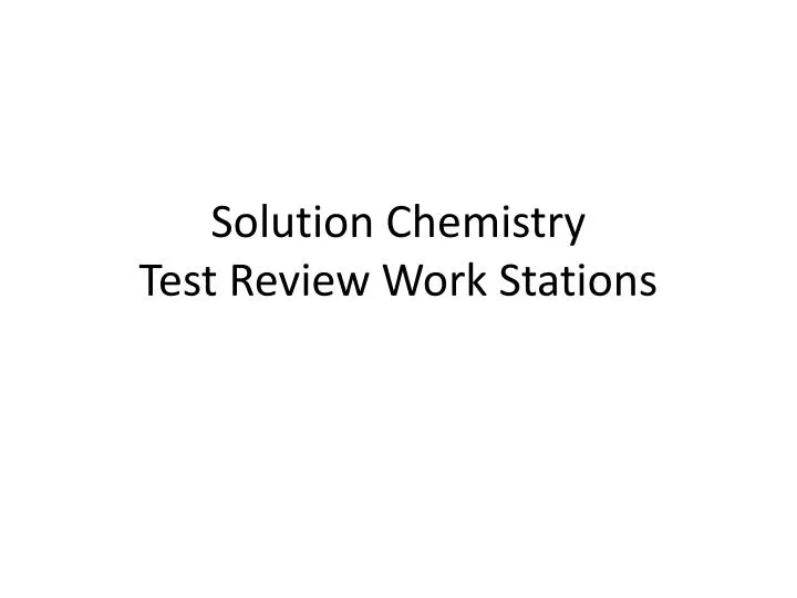 solution chemistry test review work stations