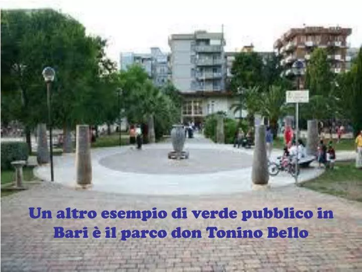 un altro esempio di verde pubblico in bari il parco don tonino bello