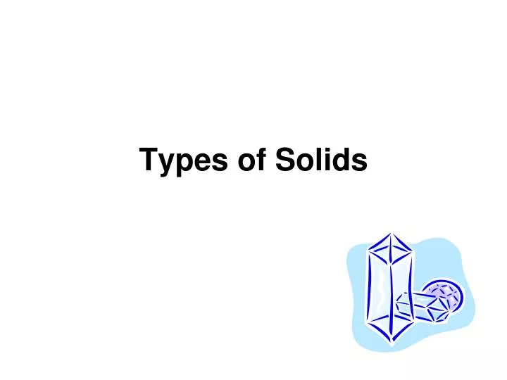 types of solids