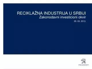 RECIKLA Ž NA INDUSTRIJA U SRBIJI Zakonodavni investicioni okvir