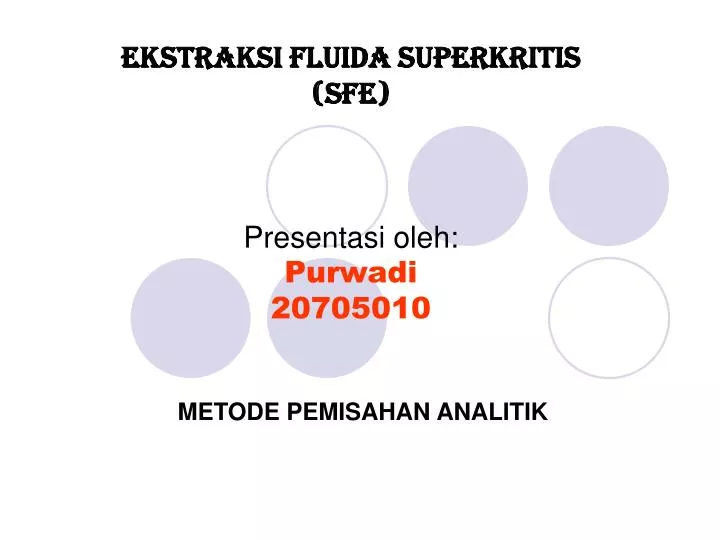ekstraksi fluida superkritis sfe presentasi oleh purwadi 20705010