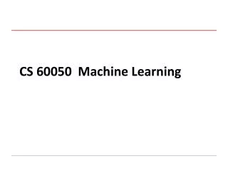 CS 60050 Machine Learning