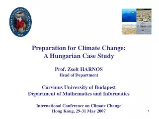 Preparation for Climate Change: A Hungarian Case Study Prof. Zsolt HARNOS Head of Department