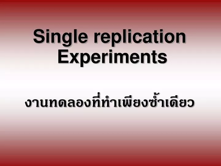single replication experiments