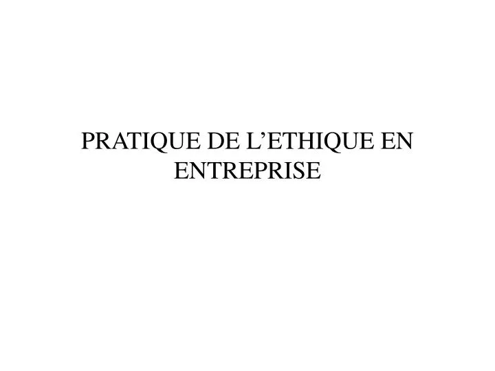 pratique de l ethique en entreprise