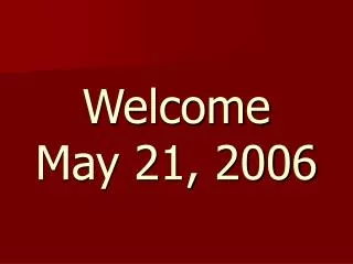 Welcome May 21, 2006