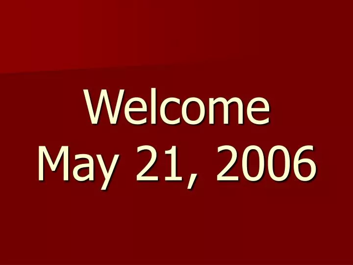 welcome may 21 2006