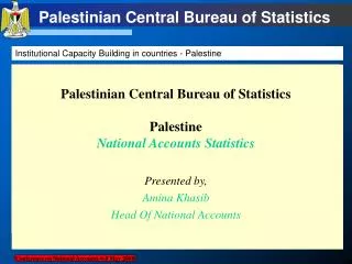 Palestinian Central Bureau of Statistics Palestine National Accounts Statistics Presented by,