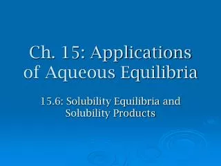 Ch. 15: Applications of Aqueous Equilibria