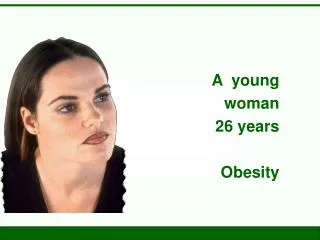 A young woman 26 years Obesity