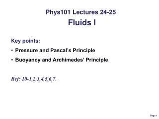 Phys101 Lectures 24-25 Fluids I