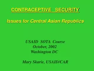 CONTRACEPTIVE SECURITY Issues for Central Asian Republics USAID SOTA Course