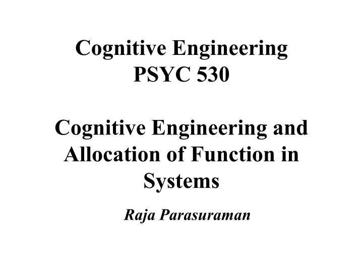 cognitive engineering psyc 530 cognitive engineering and allocation of function in systems