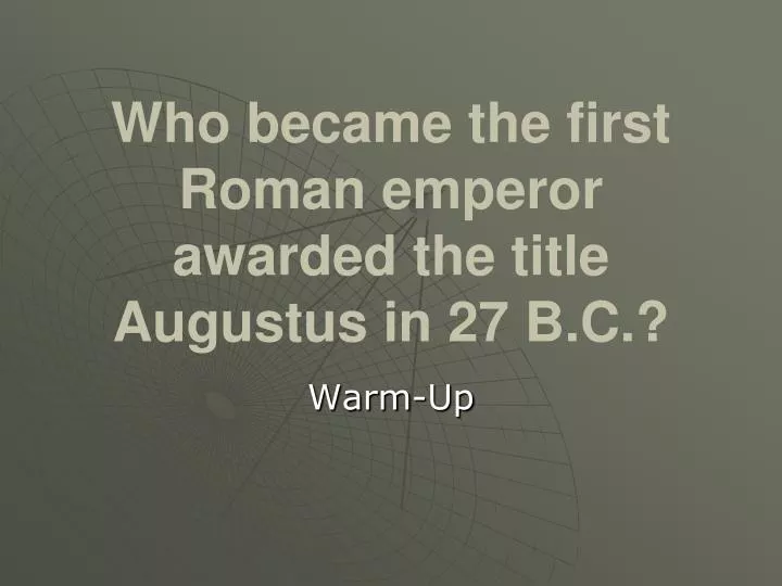 who became the first roman emperor awarded the title augustus in 27 b c