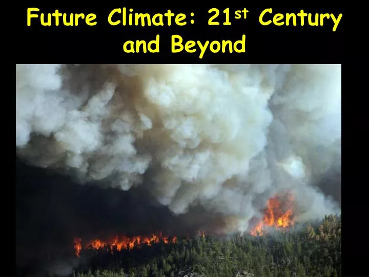 future climate 21 st century and beyond