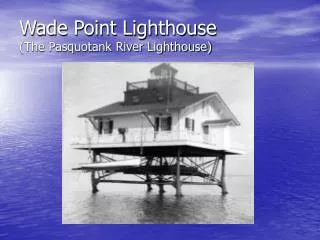 Wade Point Lighthouse (The Pasquotank River Lighthouse)