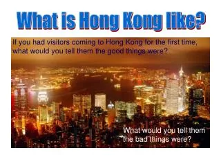 What is Hong Kong like?