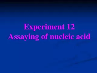 Experiment 12 Assaying of nucleic acid