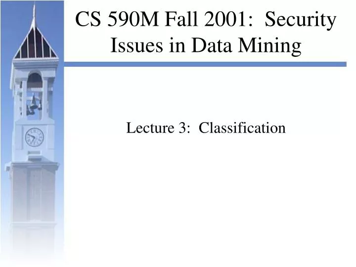 cs 590m fall 2001 security issues in data mining