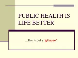 public health is life better