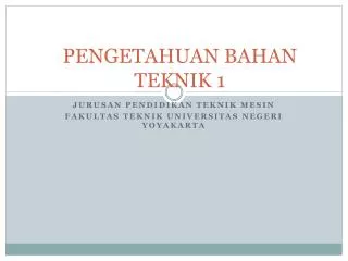 pengetahuan bahan teknik 1