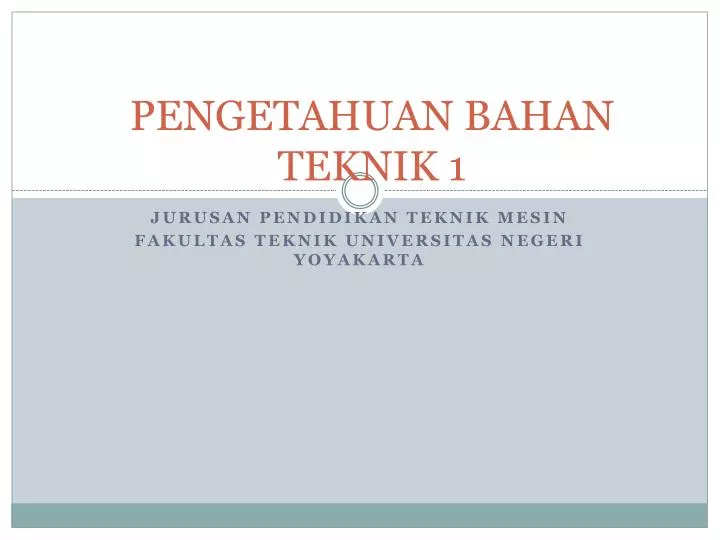 pengetahuan bahan teknik 1