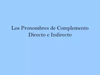 Los Pronombres de Complemento Directo e Indirecto