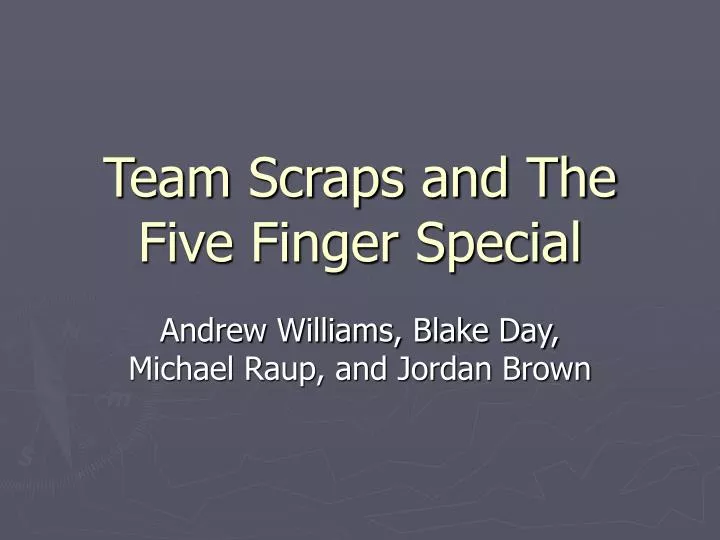 team scraps and the five finger special