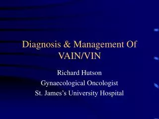 Diagnosis &amp; Management Of VAIN/VIN