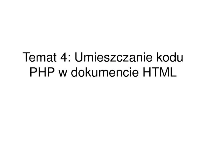 temat 4 umieszczanie kodu php w dokumencie html