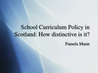 School Curriculum Policy in Scotland: How distinctive is it?