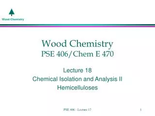 Wood Chemistry PSE 406/Chem E 470