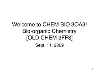 Welcome to CHEM BIO 3OA3! Bio-organic Chemistry [OLD CHEM 3FF3]