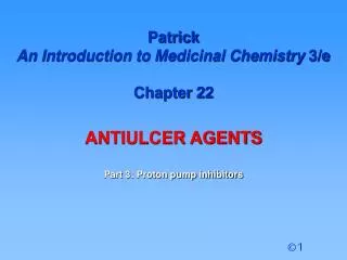 Patrick An Introduction to Medicinal Chemistry 3/e Chapter 22 ANTIULCER AGENTS