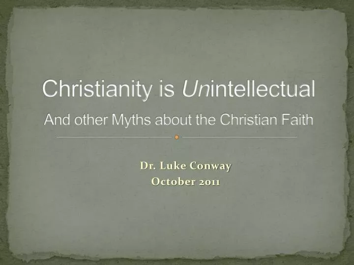 christianity is un intellectual and other myths about the christian faith