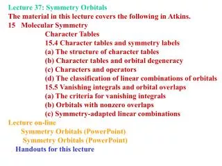 Lecture 37: Symmetry Orbitals The material in this lecture covers the following in Atkins.