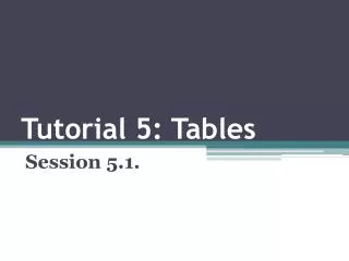 Tutorial 5: Tables